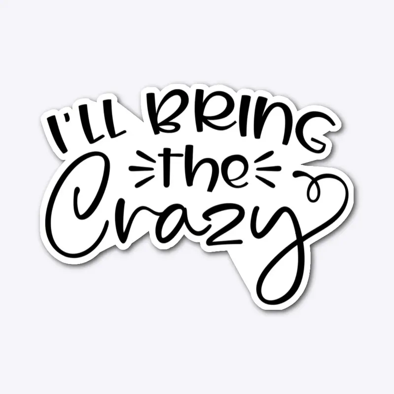 ill bring the crazy 